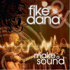 Fike & Dana, Make A Sound