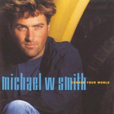 Michael W. Smith, Change Your World