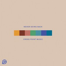 Cross Point Music, Never Going Back
