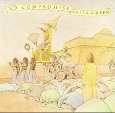 Keith Green, No Compromise