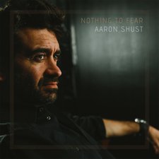 Aaron Shust, Nothing To Fear