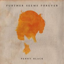 Further Seems Forever, Penny Black