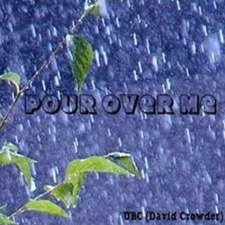 David Crowder Band, Pour Over Me