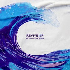 Metro Life Worship, Mary Alessi & Steph Alessi Muia, Revive - EP