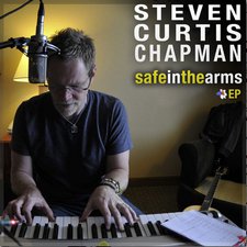 Steven Curtis Chapman, Safe In The Arms EP