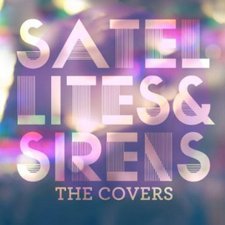 Satellites & Sirens, The Covers