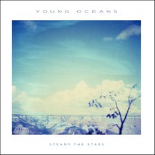 Young Oceans, Steady the Stars