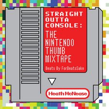 Heath McNease, Straight Outta Console: The Nintendo Thumb Mixtape