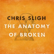 Chris Sligh, The Anatomy Of Broken