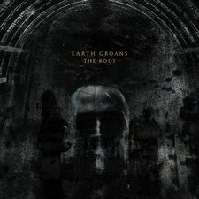 Earth Groans, The Body - EP