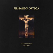 Fernando Ortega, The Crucifixion of Jesus