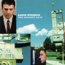 Aaron Sprinkle, The Kindest Days