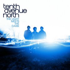 Tenth Avenue North, The Light Meets The Dark
