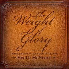 Heath McNease, The Weight of Glory - Songs Inspired by the Works of C.S. Lewis