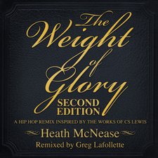 Heath McNease, The Weight of Glory: Second Edition (A Hip Hop Remix Inspired by the Works of CS Lewis)
