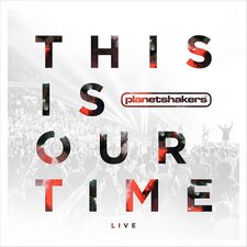 Planetshakers, This Is Our Time