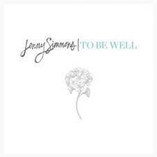 Jenny Simmons, To Be Well