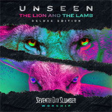 Seventh Day Slumber, Unseen: The Lion And The Lamb (Deluxe Edition)