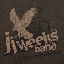 JJ Weeks Band, Unsystematic Approach