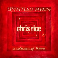 Chris Rice, Untitled Hymn: A Collection of Hymns