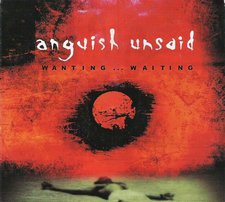 Anguish Unsaid, Wanting...Waiting