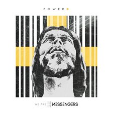 We Are Messengers, Power +