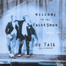 dc Talk, 'Welcome to the Freak Show'
