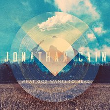 Jonathan Cain, What God Wants To Hear