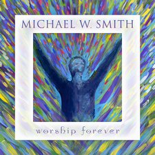 Michael W. Smith, Worship Forever (Live)