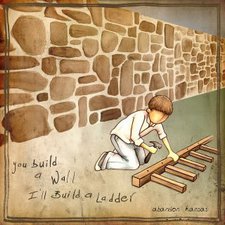 Abandon Kansas, You Build A Wall, I'll Build A Ladder