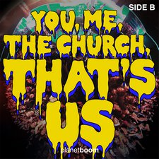 planetboom, You, Me, The Church, That's Us - Side B