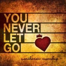 Northview Worship, 'You Never Let Go'