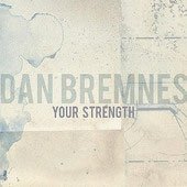 Dan Bremnes, Your Strength
