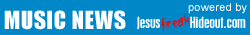 Jesusfreakhideout.com Music News