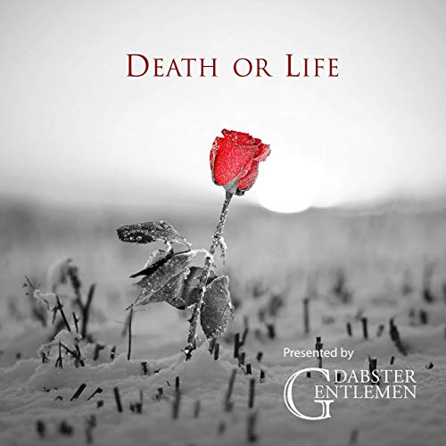Dabster Gentlemen, Death or Life