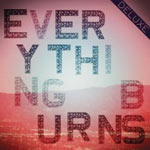 Everything Burns