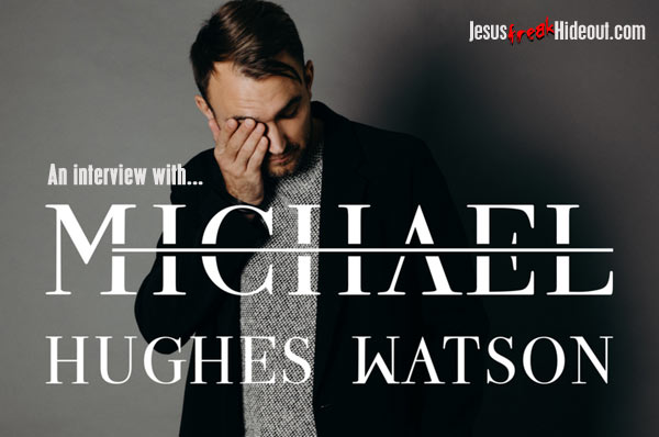 Michael Hughes Watson Interview