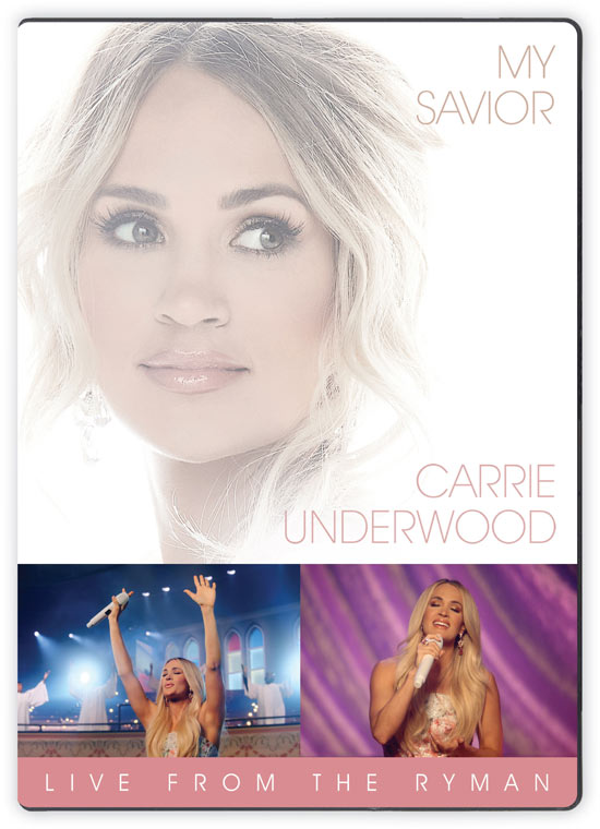 Country Music Superstar Carrie Underwood Releases Stirring 'My Savior: LIVE From The Ryman' Concert DVD