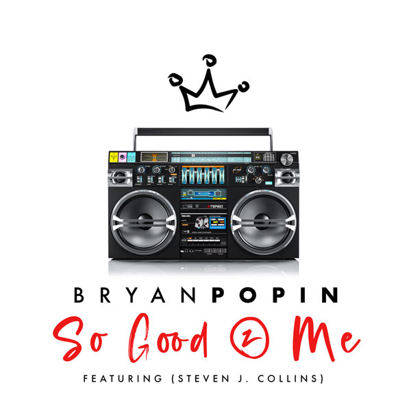 Bryan Popin Releases New Single and Remix for 'So Good 2 Me'