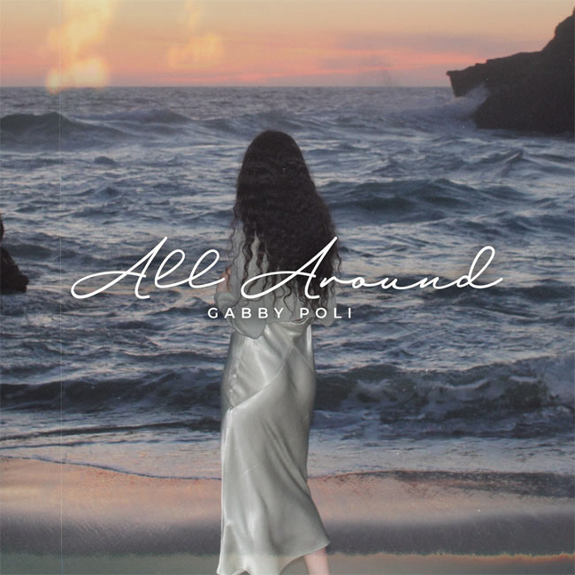 Gabby Poli Releases New Single, 'All Around'