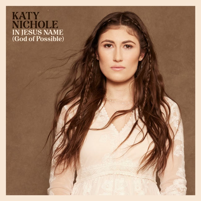 Katy Nichole's Debut 'In Jesus Name (God Of Possible)' Goes Viral, Heard By 150+ Million People, Hits iTunes All Genre Top 2