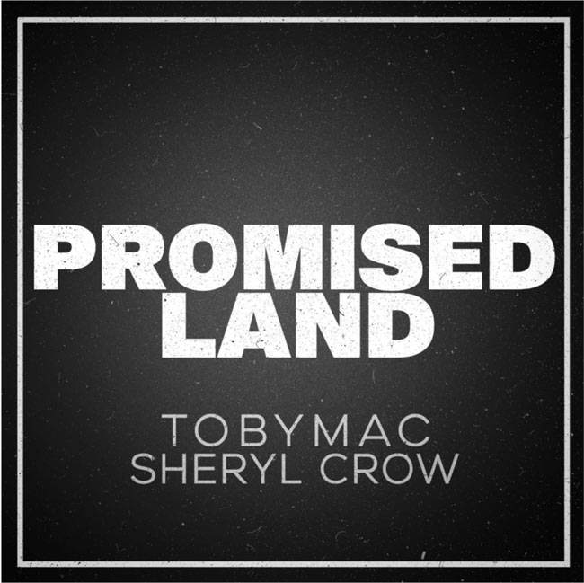 TobyMac Teams with Sheryl Crow for New Two-Track 'Promised Land' Single