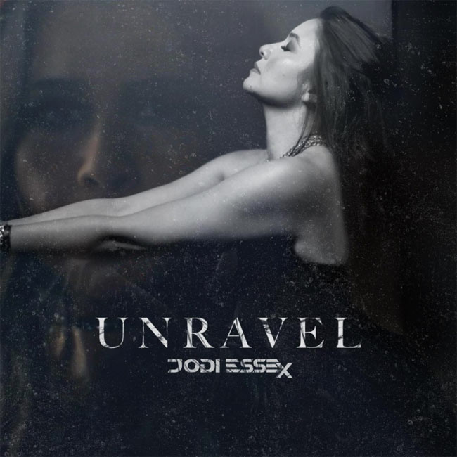New Jodi Essex Rock Ballad 'Unravel' Reveals a Wondrous Battle of Willpower