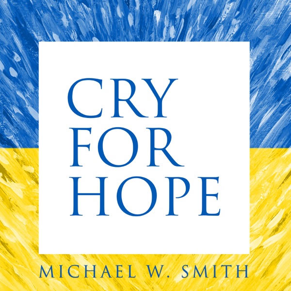 Michael W. Smith Releases New Song, 'Cry for Hope'