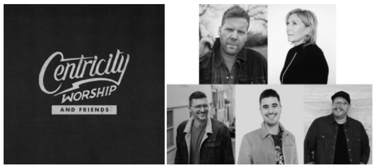 Renowned Worship Artists, Songwriters Collaborate For Centricity Worship And Friends EP