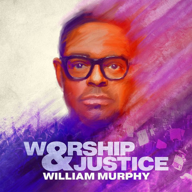 New Album 'Worship and Justice' from William Murphy Out Now