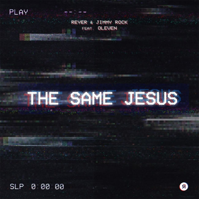 JIMMY ROCK and Reyer Collaborate On Their Third Release, a Reimagination of 'The Same Jesus'
