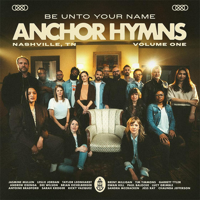 Anchor Hymns Release Debut Project, 'Be Unto Your Name'