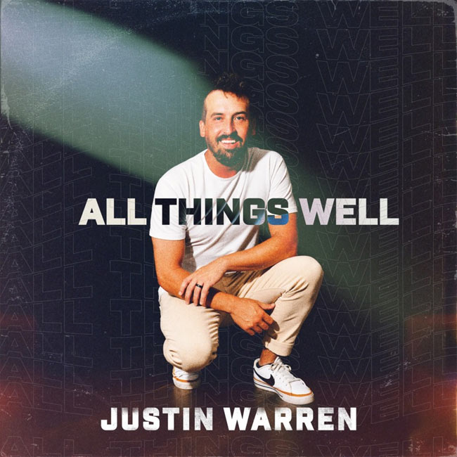 Justin Warren Releases First Radiate Music Single, 'All Things Well'