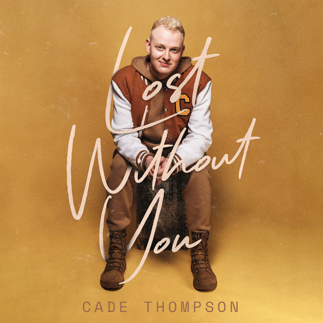 The Latest Song From Cade Thompson, 'Lost Without You,' Is Out Now